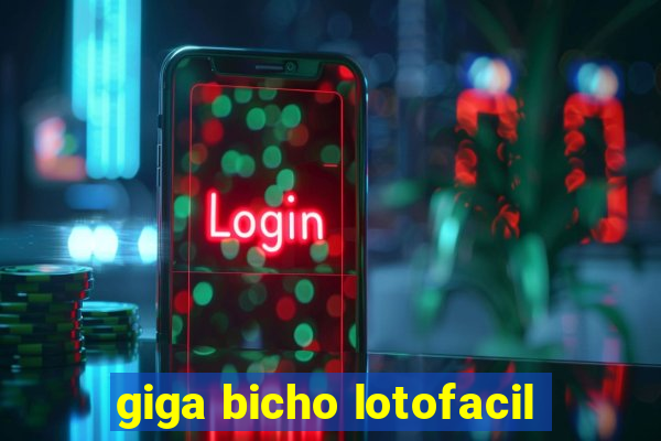 giga bicho lotofacil